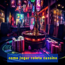 como jogar roleta cassino